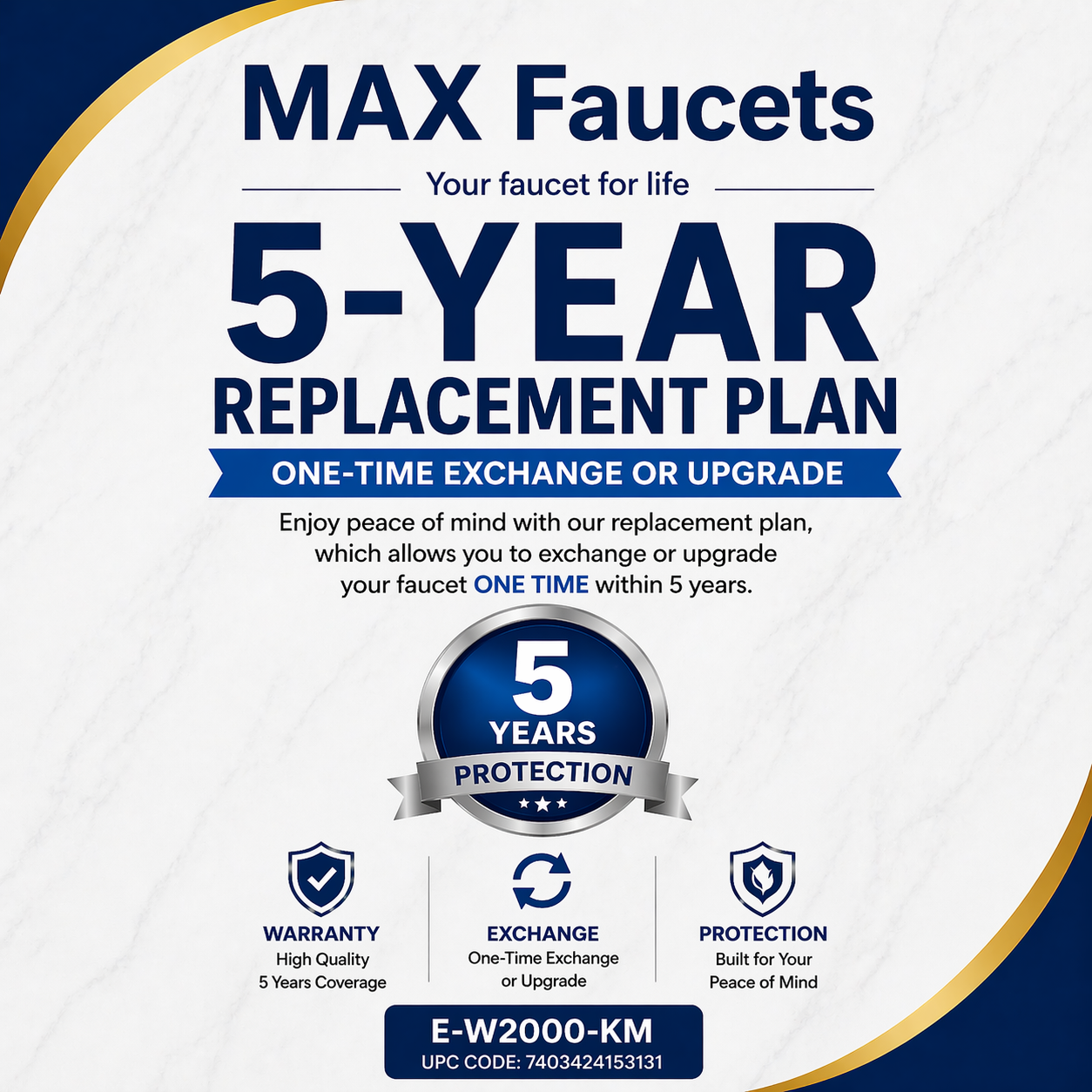 MAX Faucets 5-Year Replacement Plan One-Time Exchange or Upgrade Faucet Warranty Protection